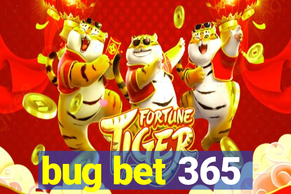 bug bet 365